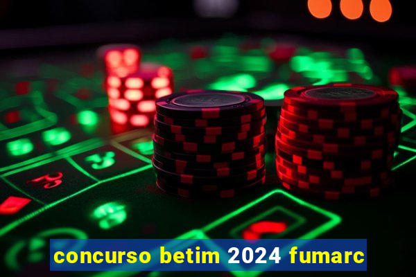 concurso betim 2024 fumarc